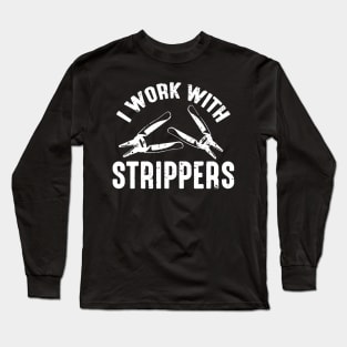 I Work With Strippers Funny Electrician Long Sleeve T-Shirt